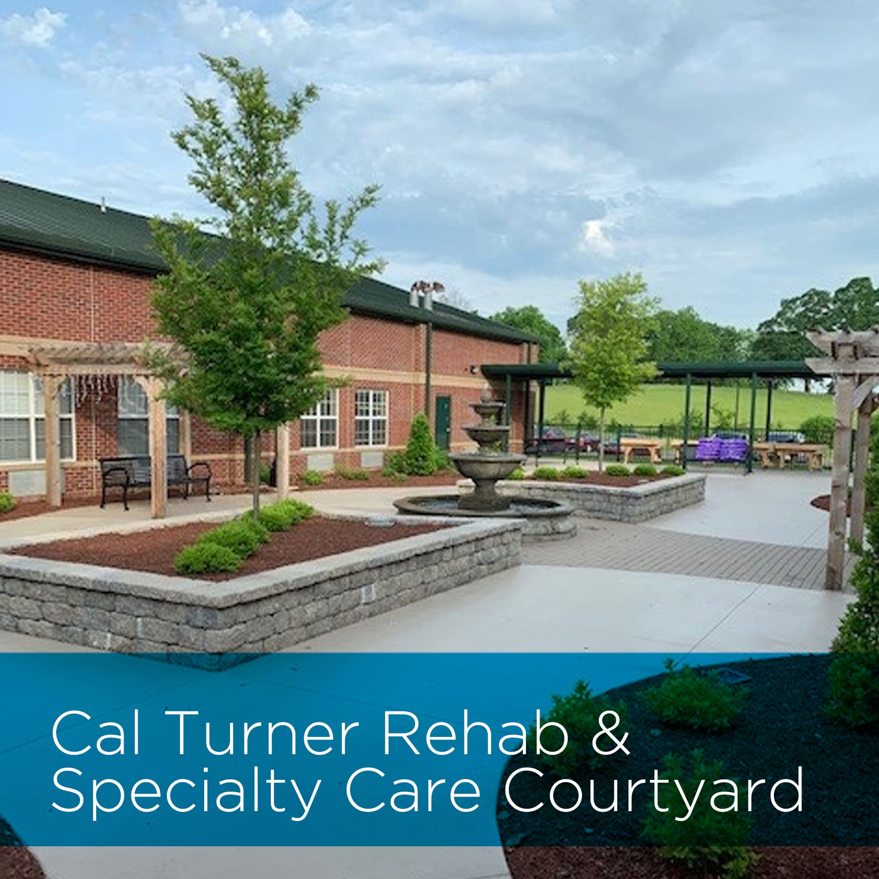 Cal Turner Rehab & Specialty Care Courtyard