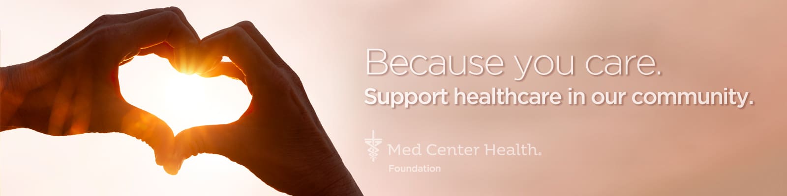 Because you care. Support healthcare in our community.
